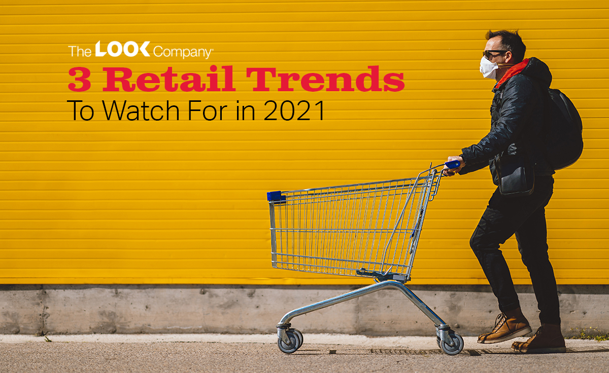 Promotional image for ""The LOOK Company: 3 Retail Trends To Watch For in 2021"" shows a masked man pushing an empty shopping cart against a yellow wall.