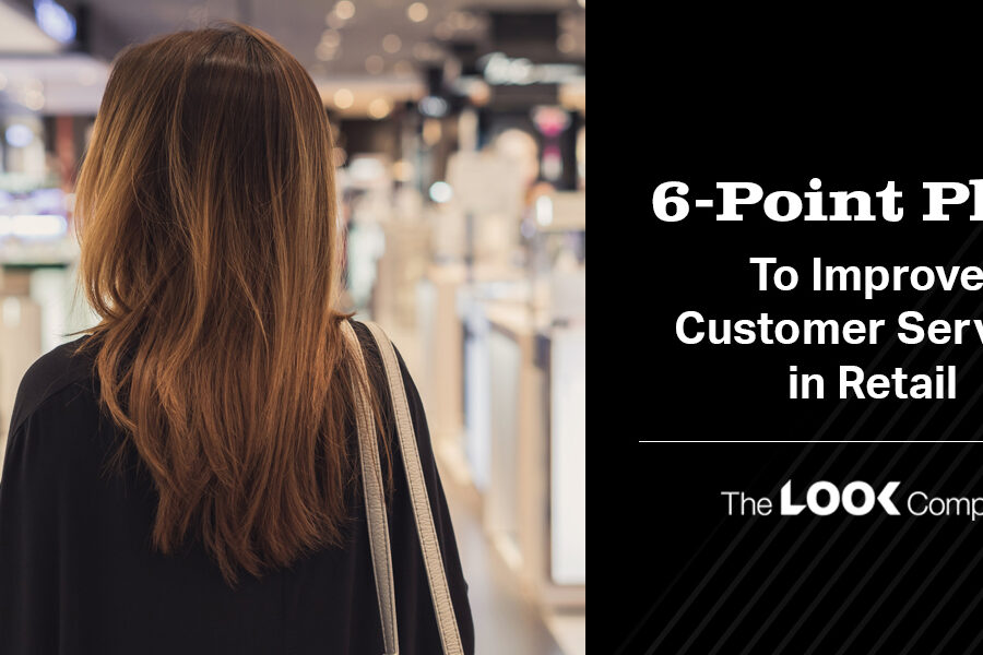 Text: ""6-Point Plan To Improve Customer Service in Retail"" from The LOOK Company, shown beside a woman walking in a retail store.